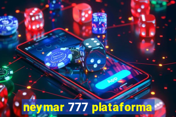 neymar 777 plataforma